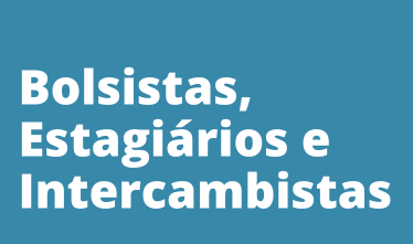 Bolsistas e estagiários