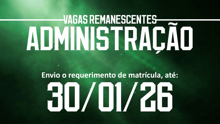 Matrículas Abertas - Vagas Remanescentes - Bacharelado em Administração